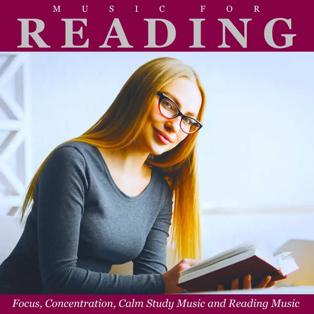 Music for Reading, Focus, Concentration, Calm Study Music and Reading Music