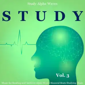 Study Music for Reading and Ambient Alpha Waves Binaural Beats Studying Music, Vol. 3