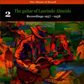 The Music of Brazil: The Guitar of Laurindo Almeida, Volume 2 - Recordings 1957 - 1958