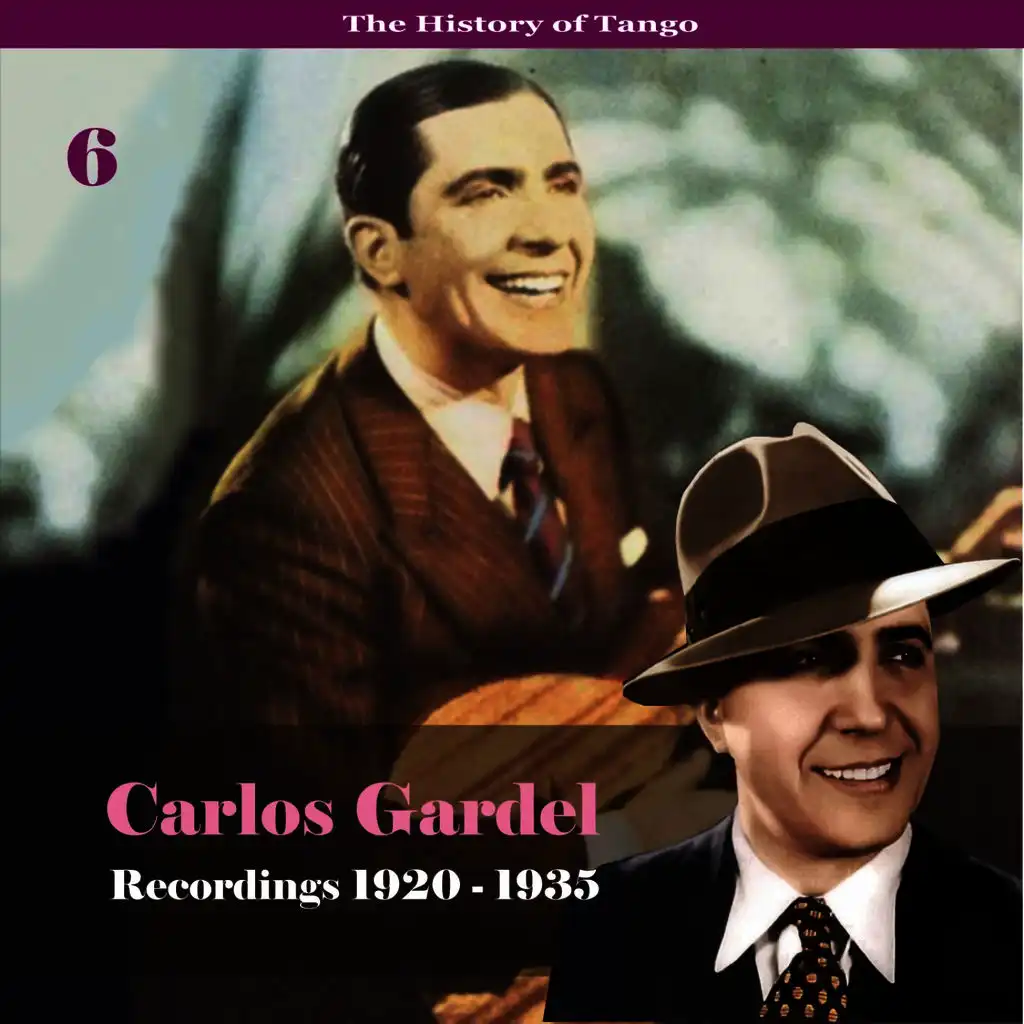 The History of Tango - Carlos Gardel Volume 6 / Recordings 1920 - 1935