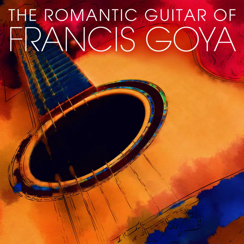 The Romantic Guitar of Francis Goya