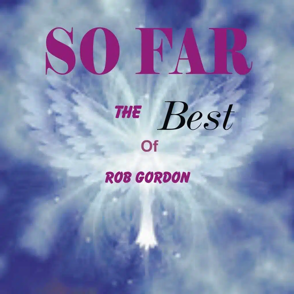 So Far: The Best of Rob Gordon