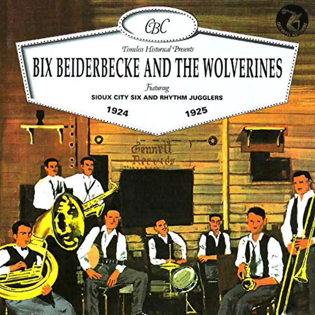 Bix Beiderbecke and the Wolverines 1924-1925 (feat. Sioux City Six and Rhythm Jugglers)