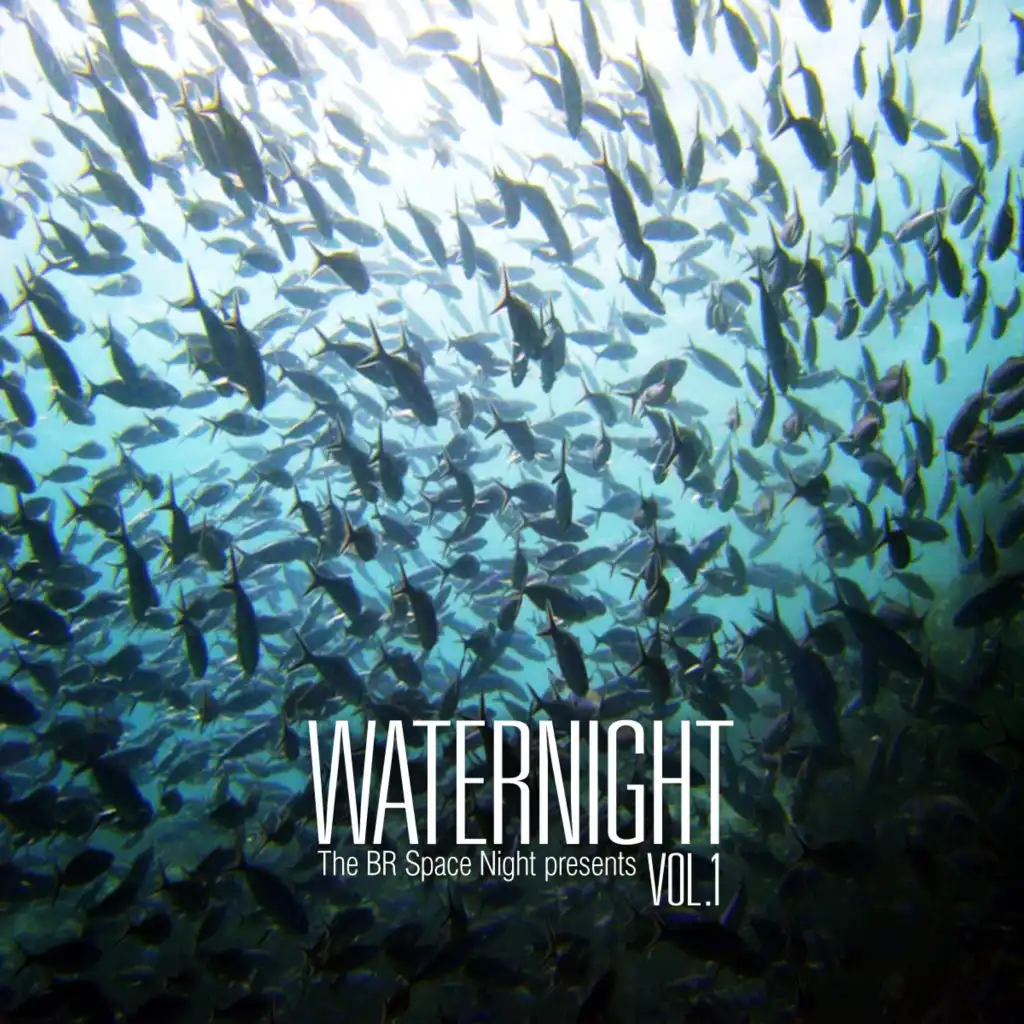 The BR Space Night Presents: Waternight Vol. 1