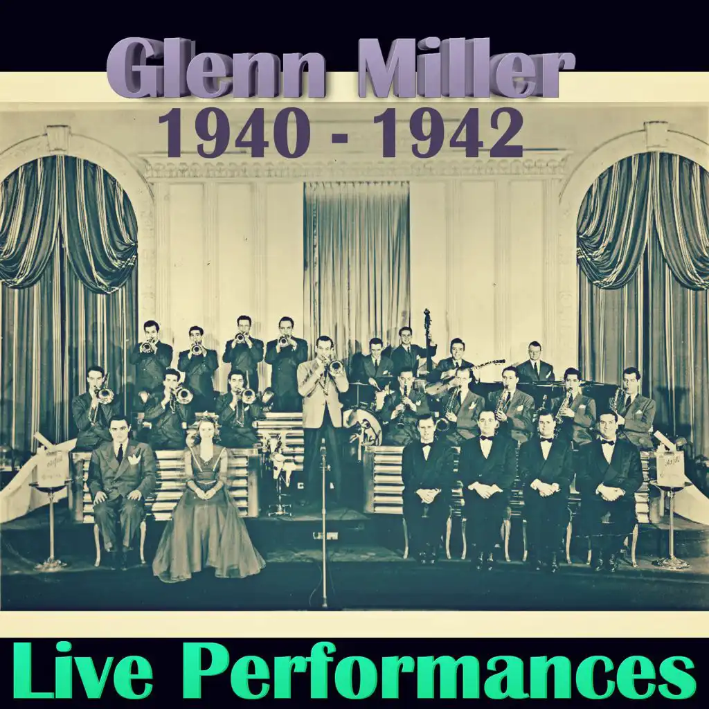 Live Performances of Glenn Miller: 1939 - 1942