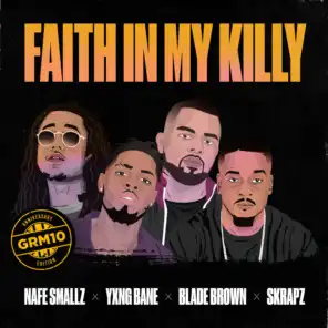 Faith In My Killy (feat. Nafe Smallz, Yxng Bane, Blade Brown and Skrapz)
