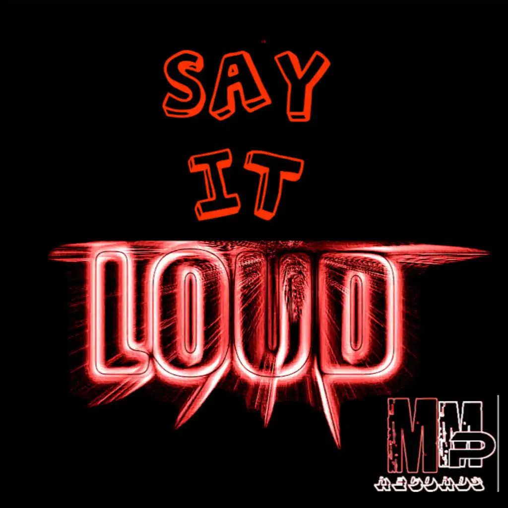 Say It Loud! (feat. Steve Miggedy Maestro)