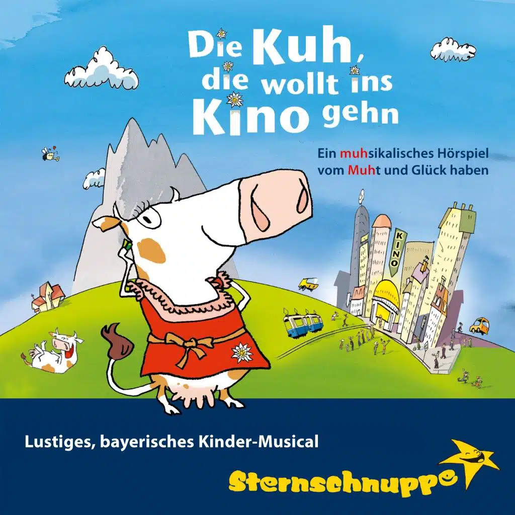 Die Kuh, die wollt ins Kino gehn: Lustiges, bayerisches Kinder-Musical (Ein musikalisches Hörspiel vom Mut und Glück haben)