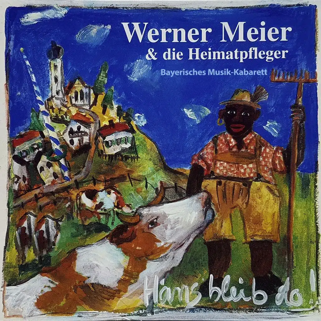 Hans, bleib do: Werner Meier & die Heimatpfleger (Bayerisches Musik-Kabarett)