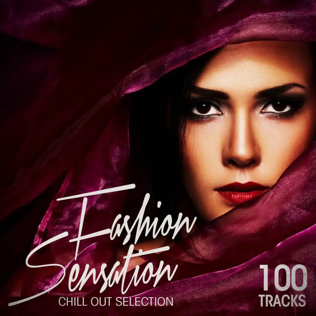 Fashion Sensation: 100 Tracks Chill Out Selection