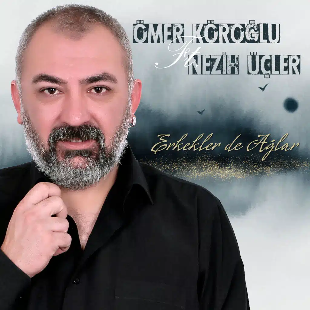 Erkekler de Ağlar (feat. Nezih Üçler)