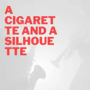 A Cigarette and a Silhouette