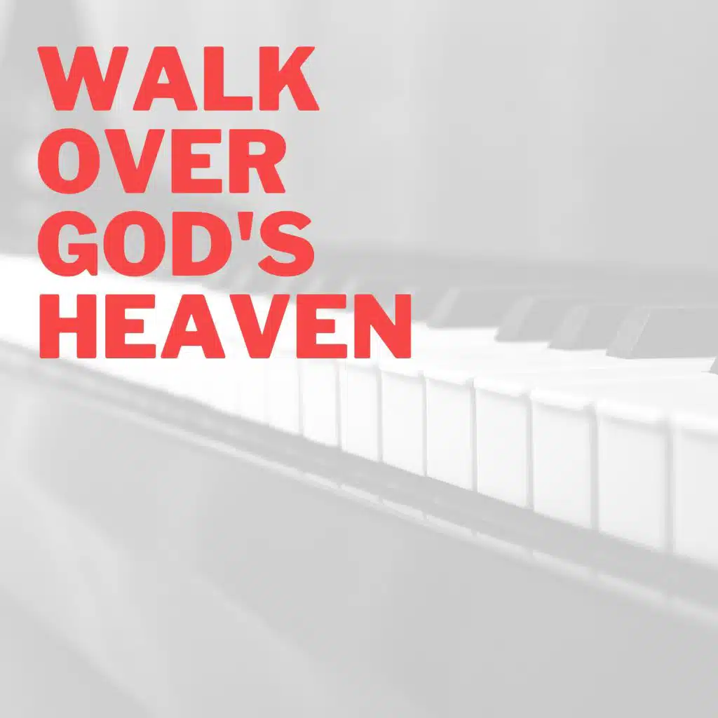 Walk Over God's Heaven