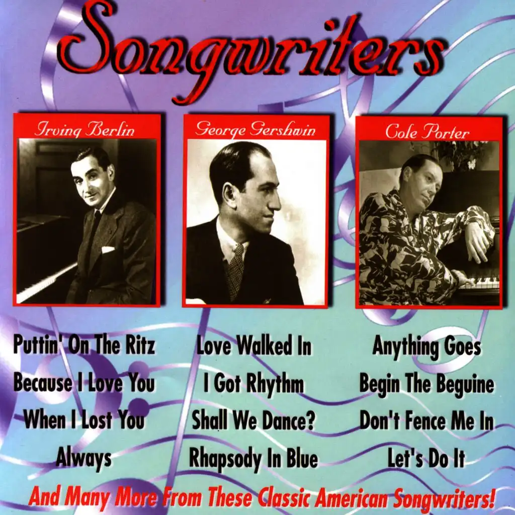 Songwriters - Irving Berlin, George & Ira Gershwin, Cole Porter