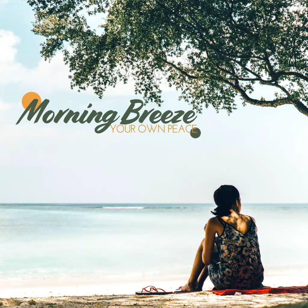 Morning Breeze – Your Own Peace