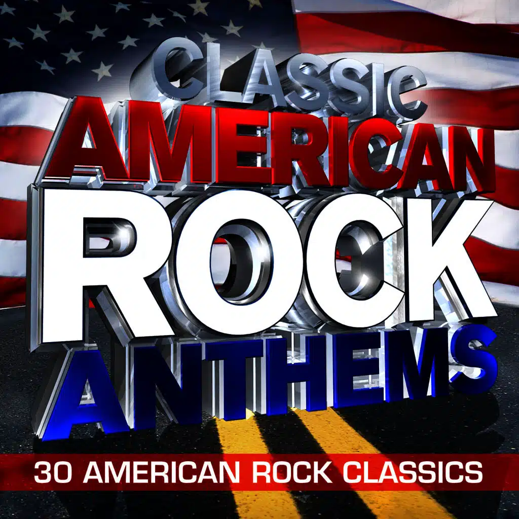 Classic American Rock Anthems - 30 Huge American Rock Classics