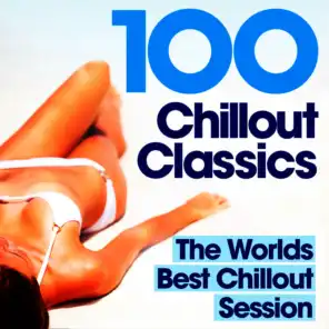 100 Chillout Classics - The Worlds best Chill Out album – Perfect for Relaxing, Studying, Revision,  Chilling & Lounging