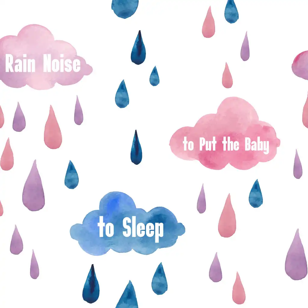 Rain Noise to Put the Baby to Sleep