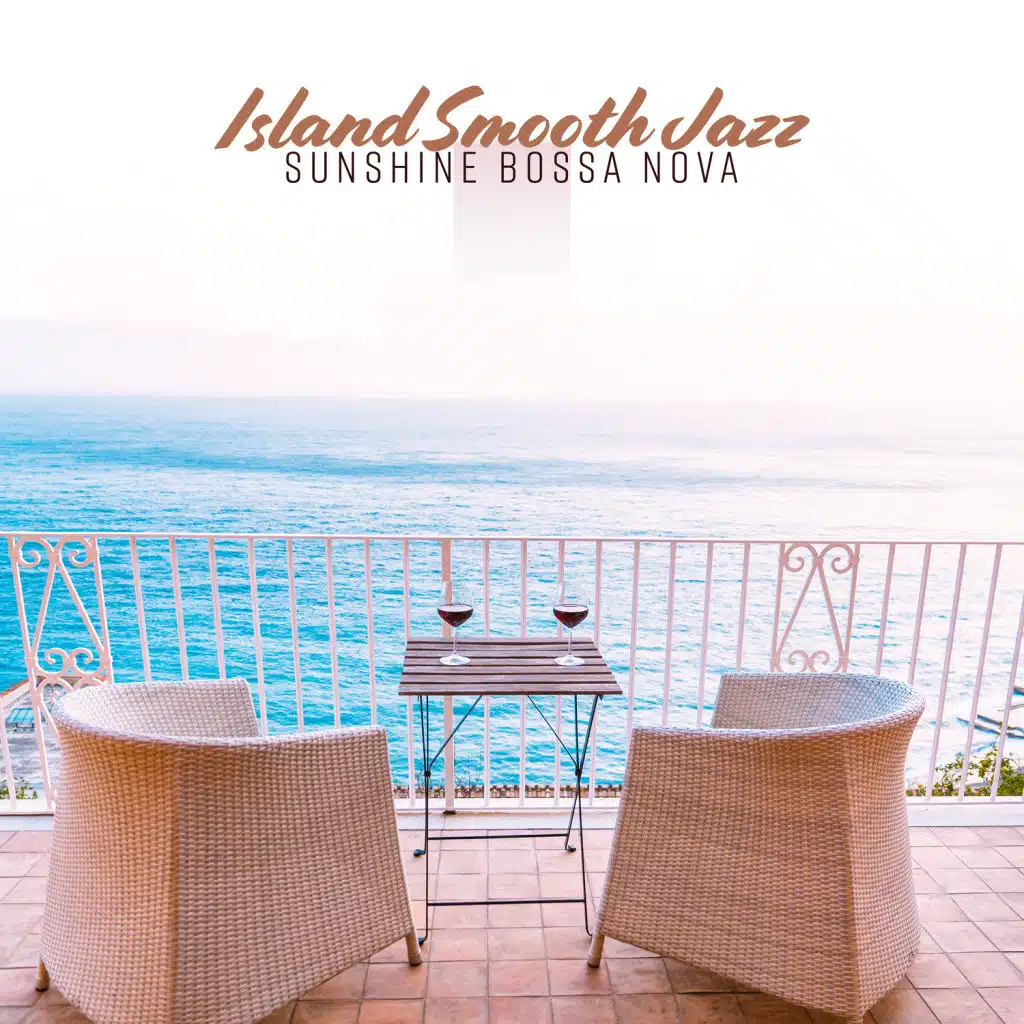 Island Smooth Jazz: Sunshine Bossa Nova - Summer Mood, Music for Sunny Morning, Mellow Music