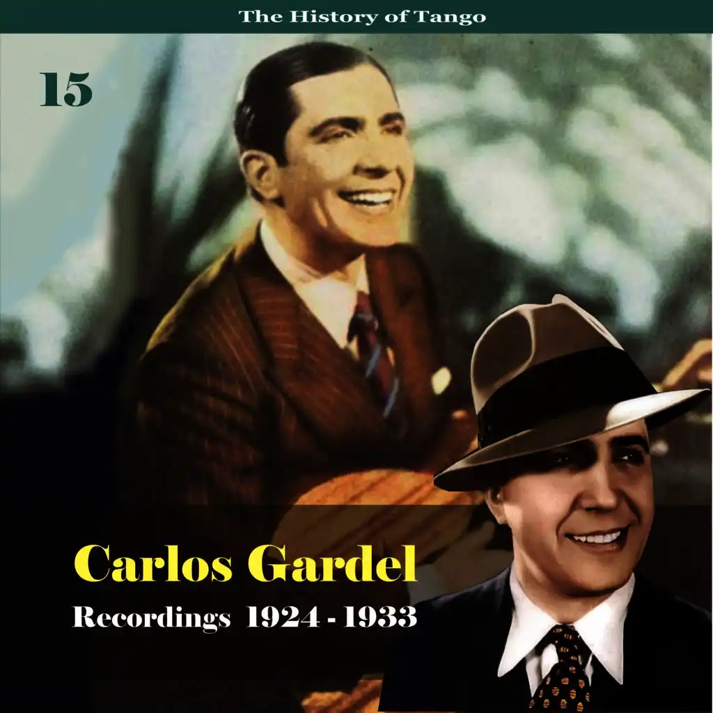 The History of Tango - Carlos Gardel Volume 15 / Recordings 1924 - 1933
