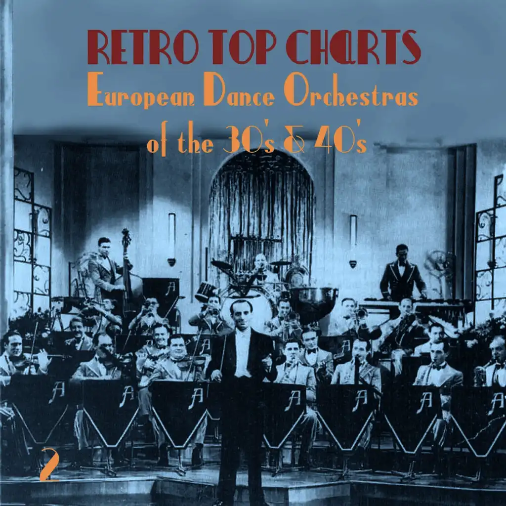 Retro Top  Charts / European Dance Orchestras of  the 30s & 40s, Vol. 2