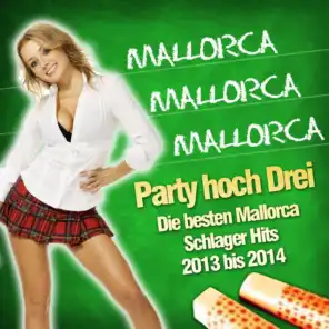 Mallorca Mallorca Mallorca - Party hoch Drei - Die besten Mallorca Schlager Hits 2013 bis 2014