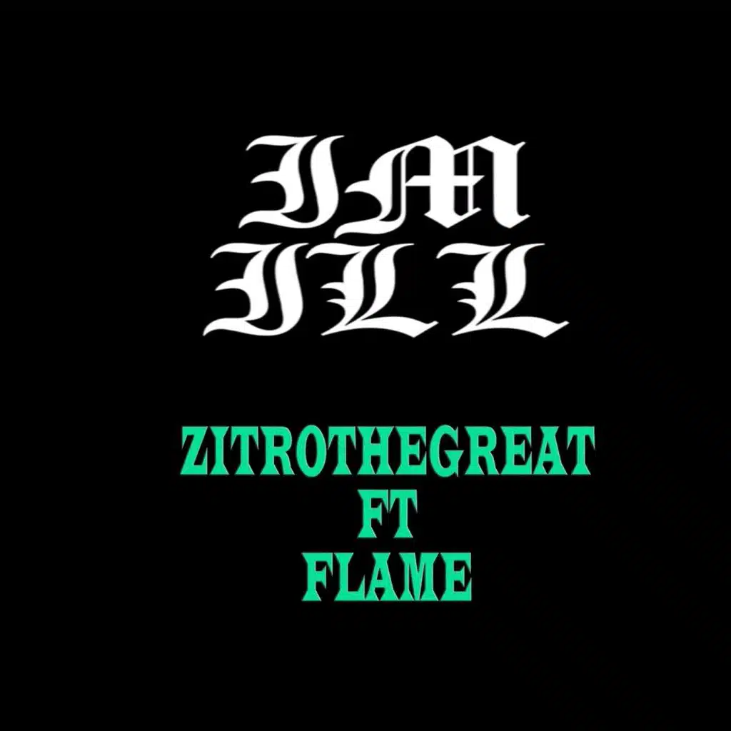 I'm Ill (feat. Flame)