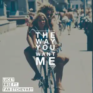The Way You Want Me (feat. Yan Etchevary)