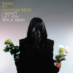 I Won’t Let You Walk Away (feat. Madison Beer)
