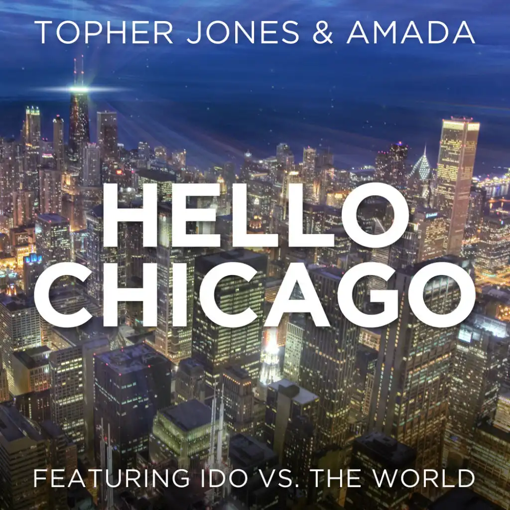 Hello Chicago (feat. Ido Vs. The World)