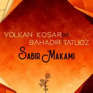 Sabır Makamı (feat. Bahadır Tatlıöz)