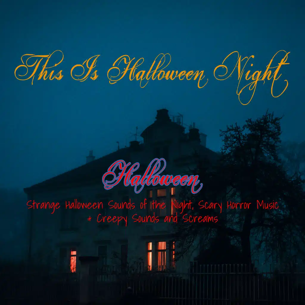 This Is Halloween Night: Strange Halloween Sounds of the Night, Scary Horror Music & Creepy Sounds and Screams