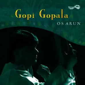 Gopi Gopala - O S  Arun