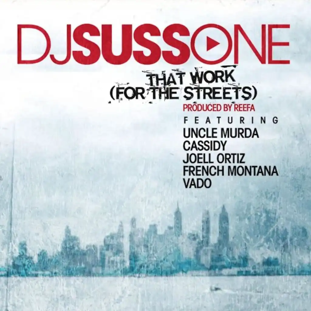 That Work (feat. Uncle Murda, Cassidy, Joell Ortiz, French Montana & Vado)