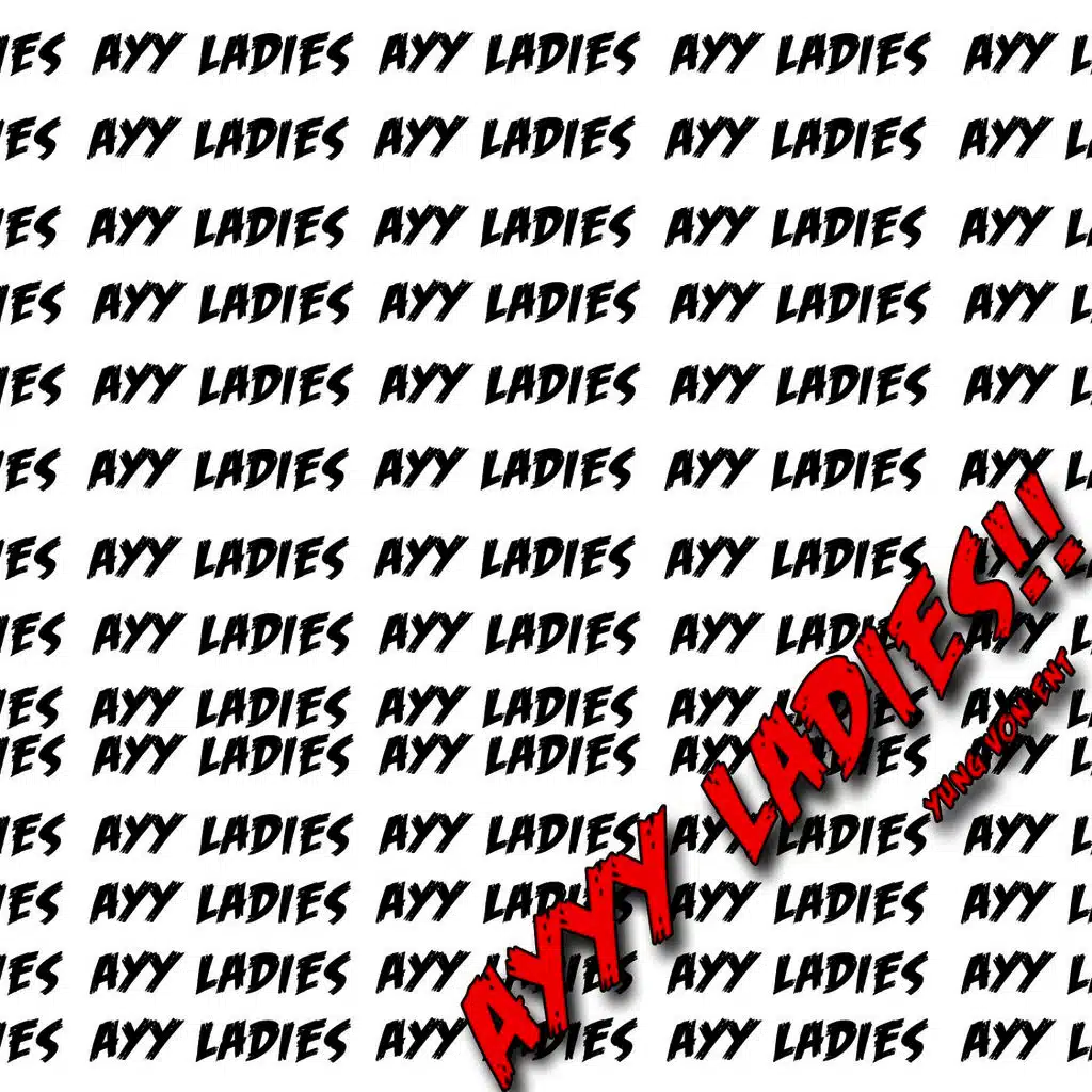 Ayyy Ladies