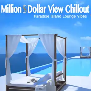 Million Dollar View Chillout (Paradise Island Lounge Vibes)