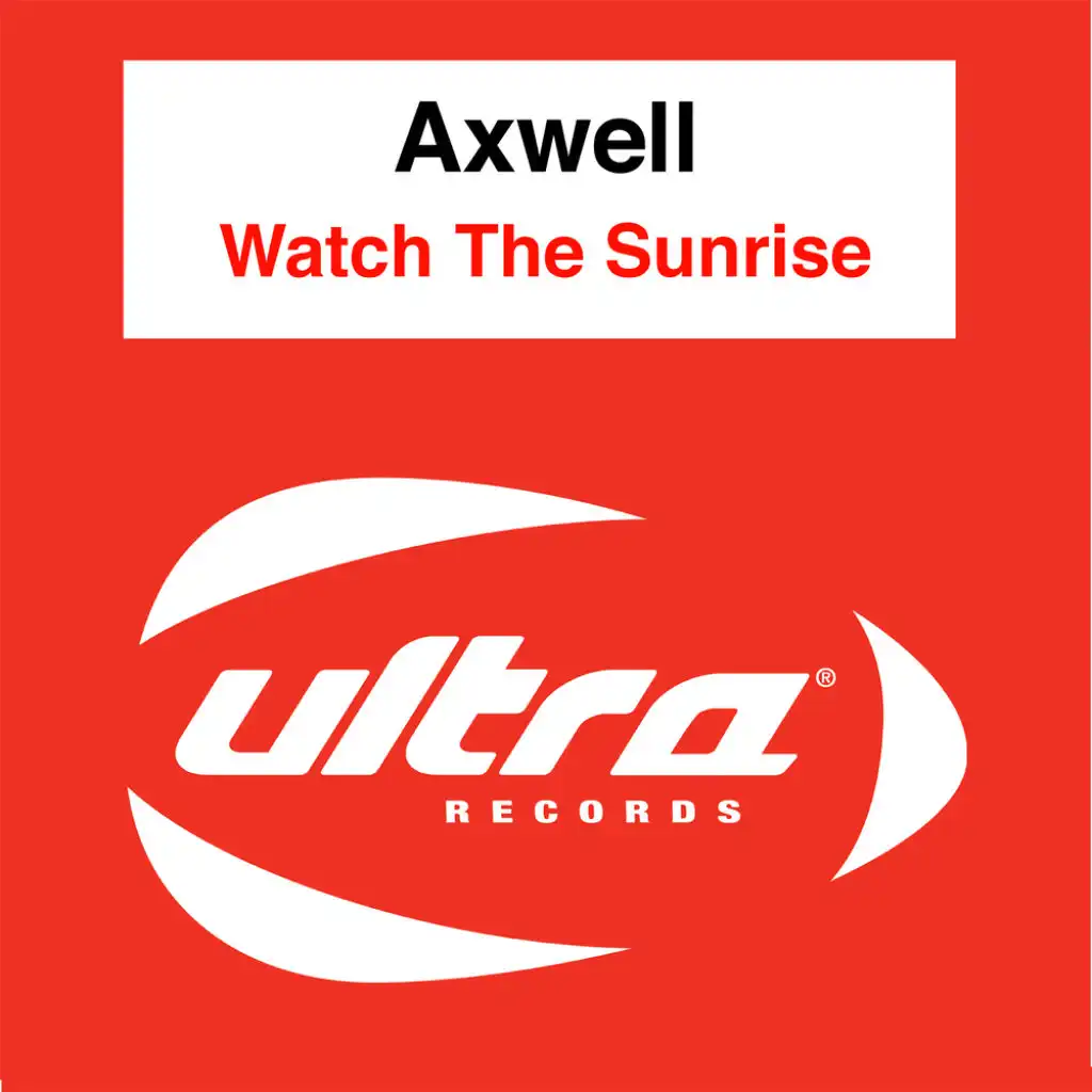 Watch The Sunrise (Axwell Remode)