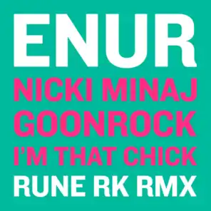 I'm That Chick (Rune RK Radio RMX) [feat. Nicki Minaj & Goonrock]