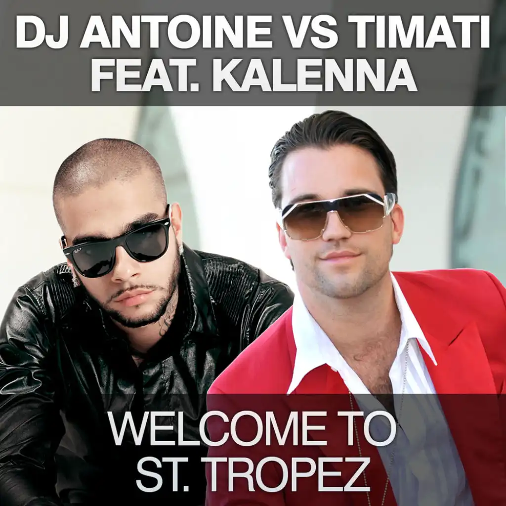 Welcome To St. Tropez (DJ Antoine vs. Timati feat. Kalenna)