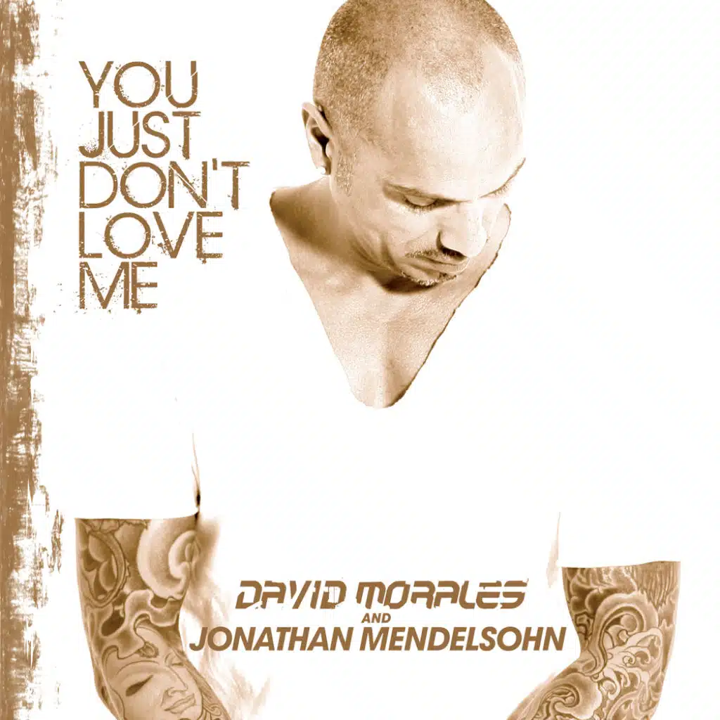 You Just Don't Love Me (David Morales & Jonathan Mendelsohn)
