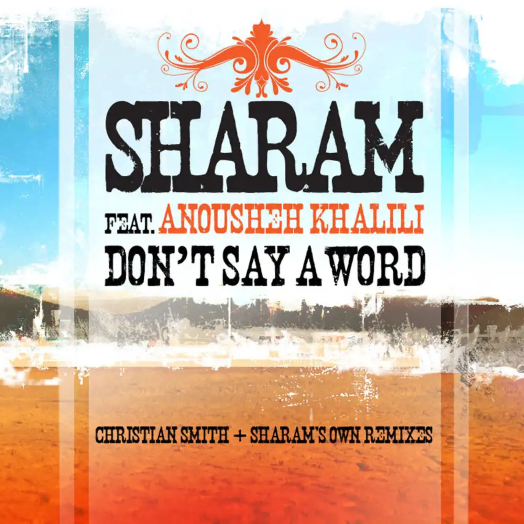Don't Say A Word (Sharam's Own Remix) [feat. Anousheh Khalili]