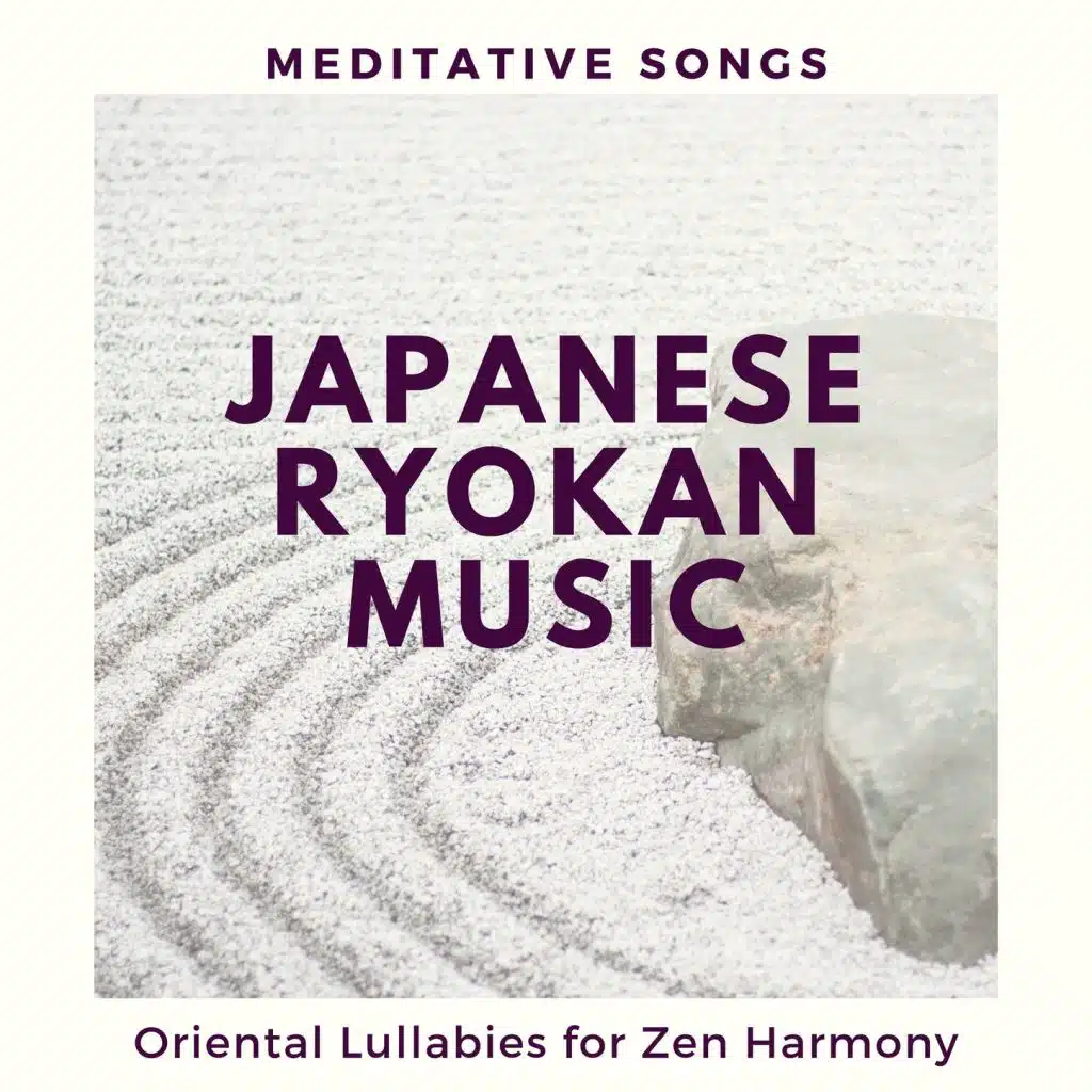 Japanese Ryokan Music: Meditative Songs, Oriental Lullabies for Zen Harmony