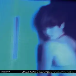 Jazz Cafe Lounge, Volume 1