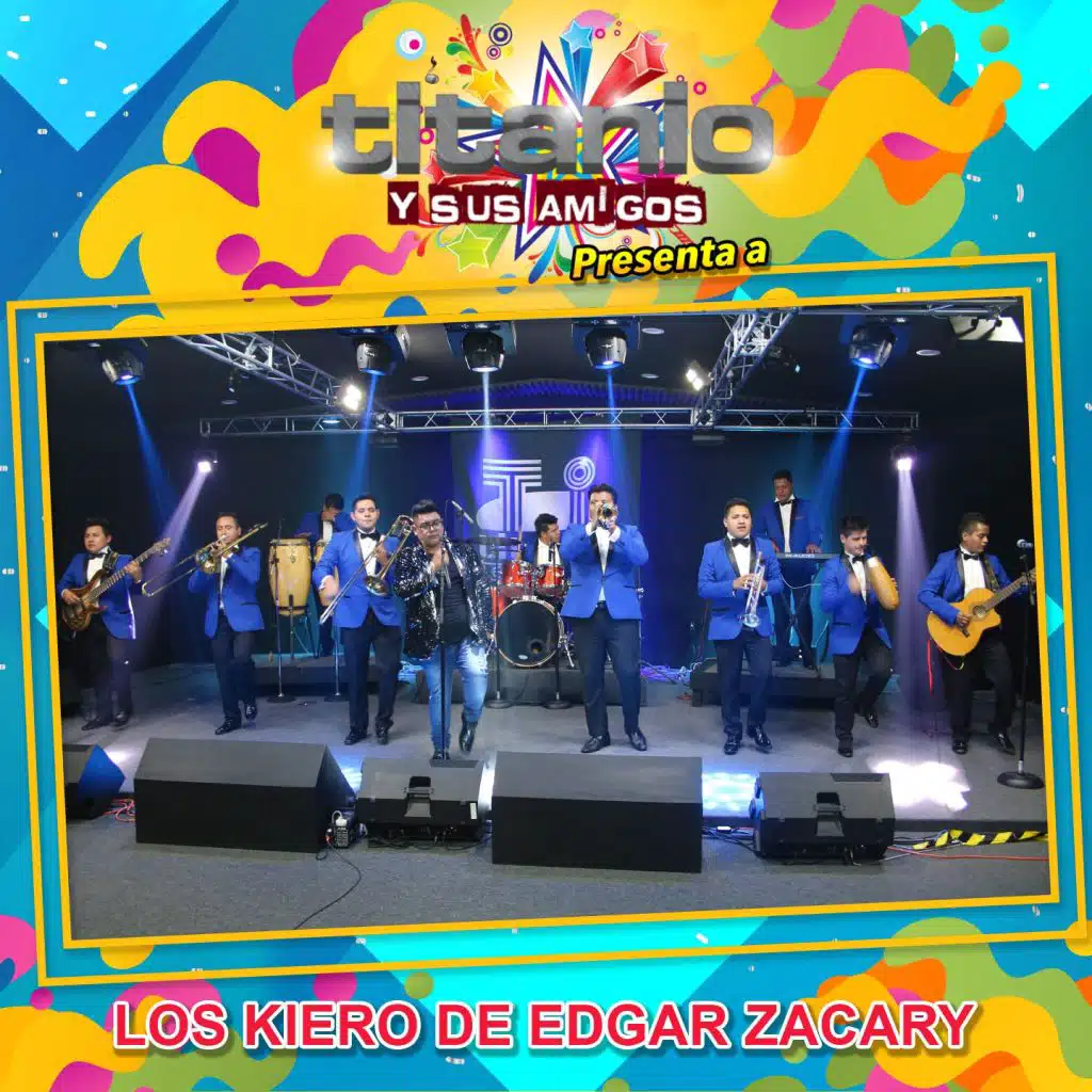 Titanio y Sus Amigos Presenta a Grupo los Kiero de Edgar Zacary (En Vivo)