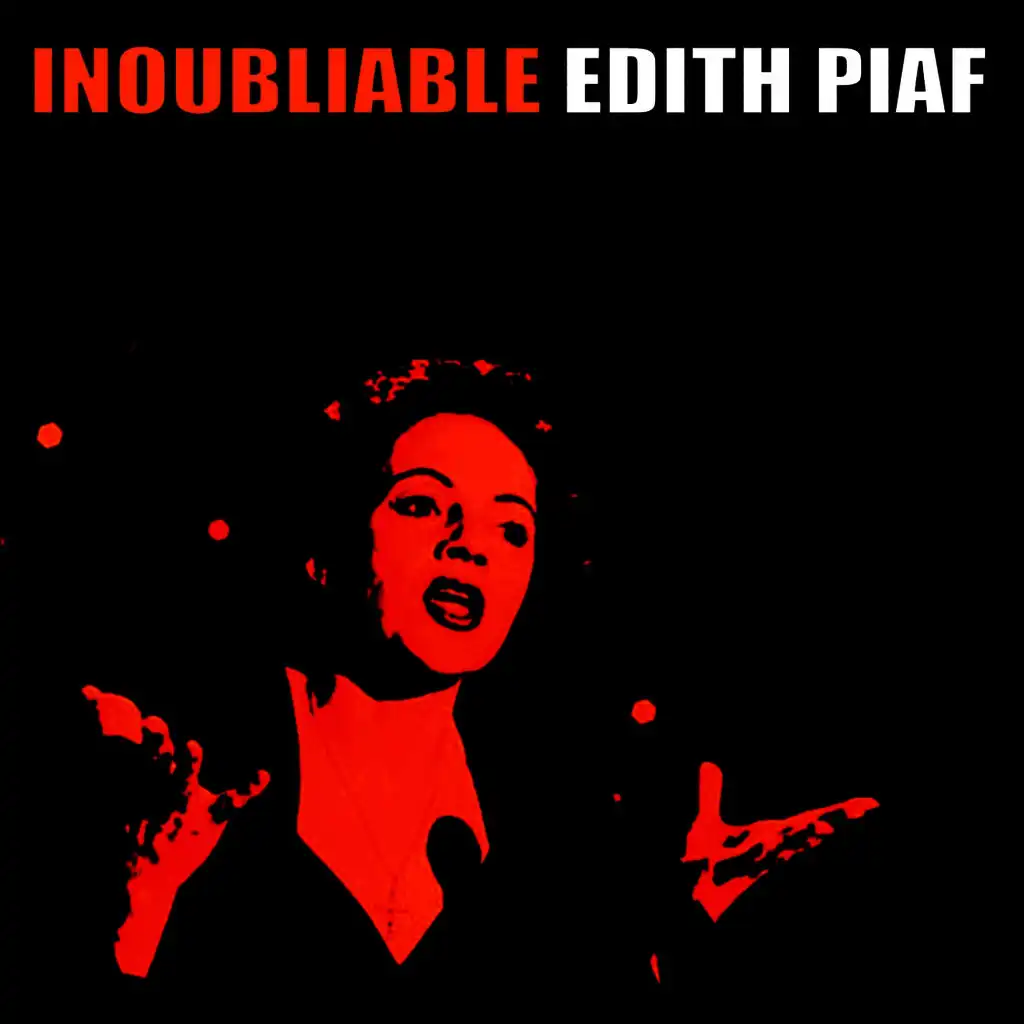 Indoubliable Edith Piaf