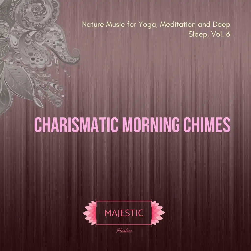 Charismatic Morning Chimes (Nature Music for Yoga, Meditation and Deep Sleep, Vol. 6)