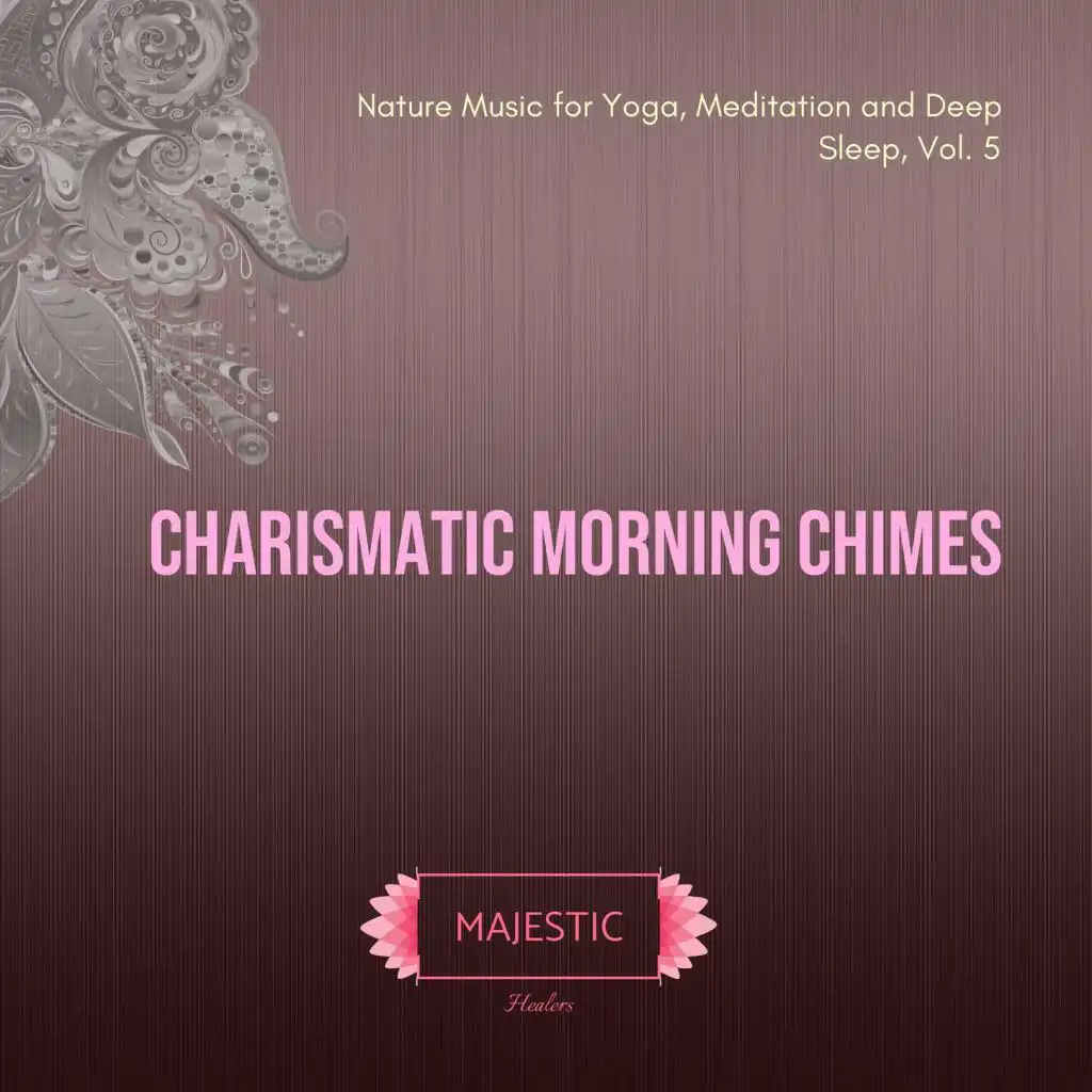 Charismatic Morning Chimes (Nature Music for Yoga, Meditation and Deep Sleep, Vol. 5)