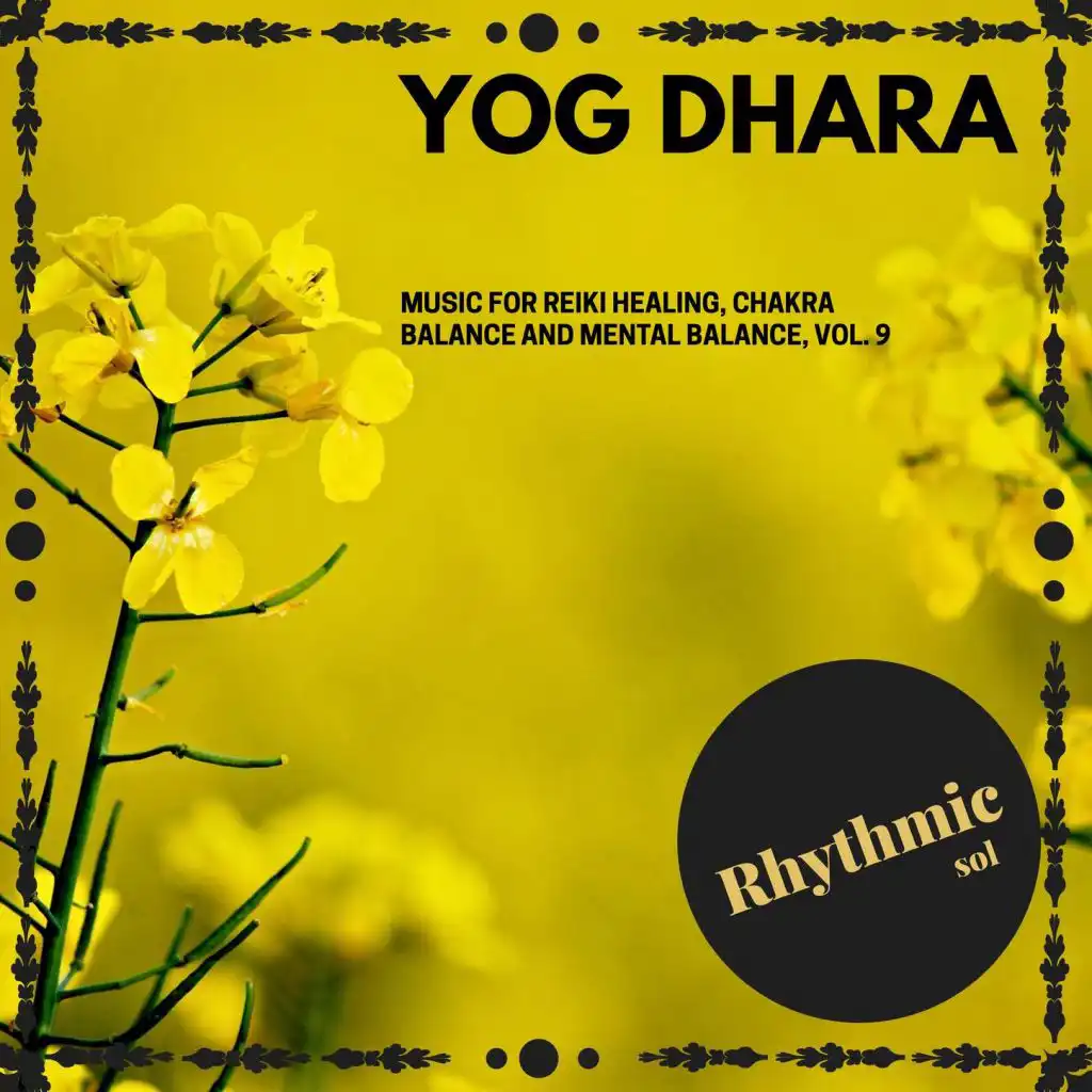 Yog Dhara - Music for Reiki Healing, Chakra Balance and Mental Balance, Vol. 9