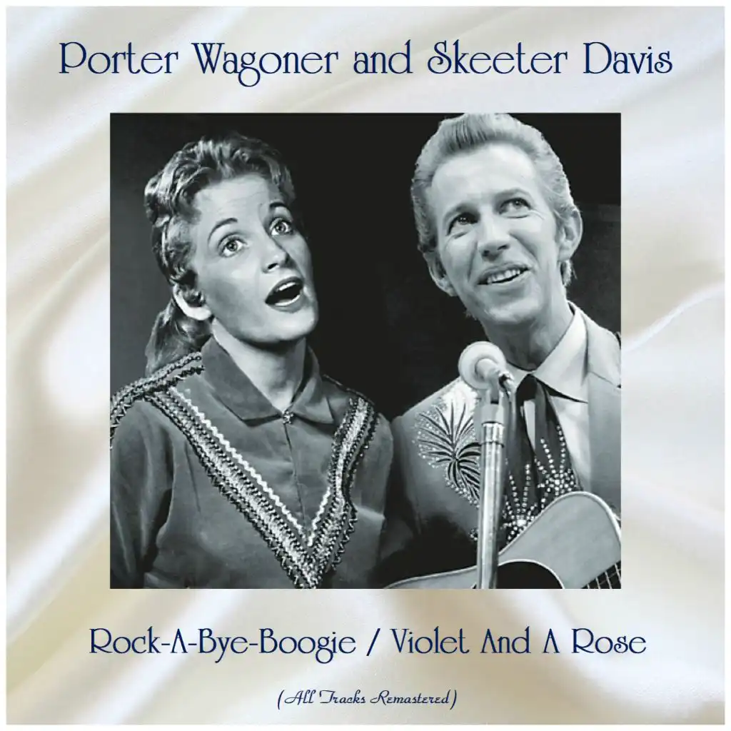 Rock-A-Bye-Boogie / Violet And A Rose (All Tracks Remastered) [feat. Porter Wagoner]