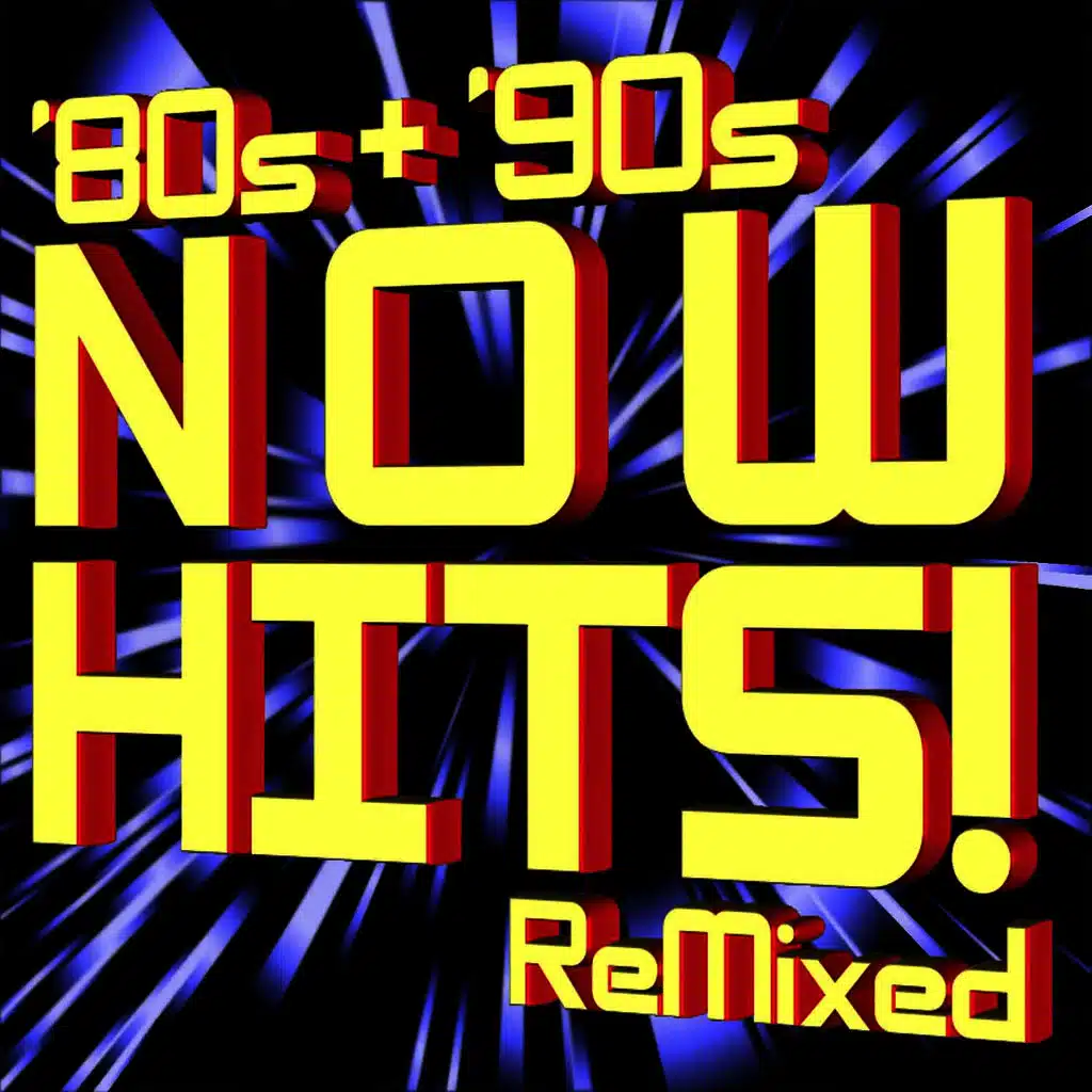 ‘80s + ‘90s Now Hits ReMixed (+Bonus ReMixes)